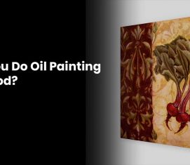 Can You Do Oil Painting On Wood?